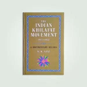 THE INDIAN KHILAFAT MOVEMENT 1915-1933