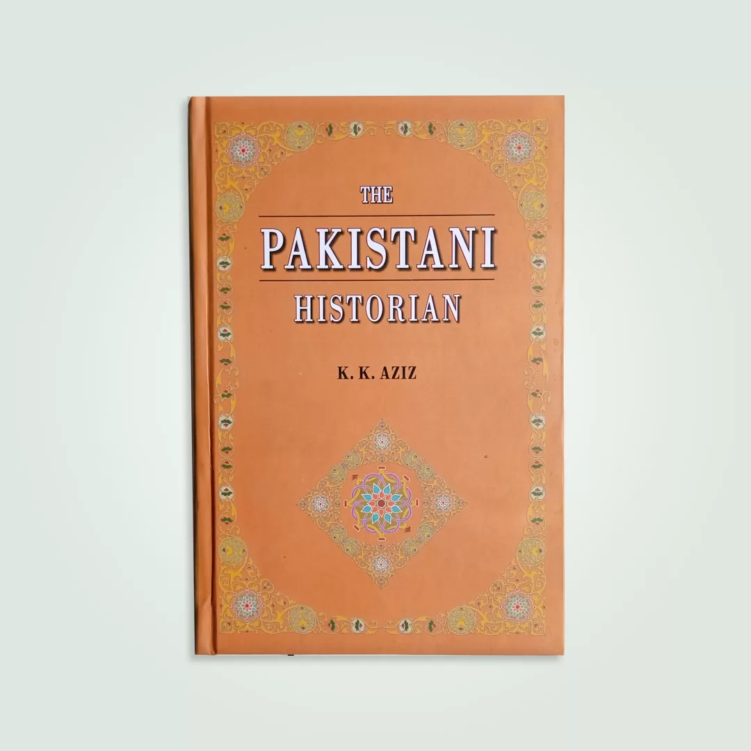 THE PAKISTANI HISTORIAN by K. K. Aziz